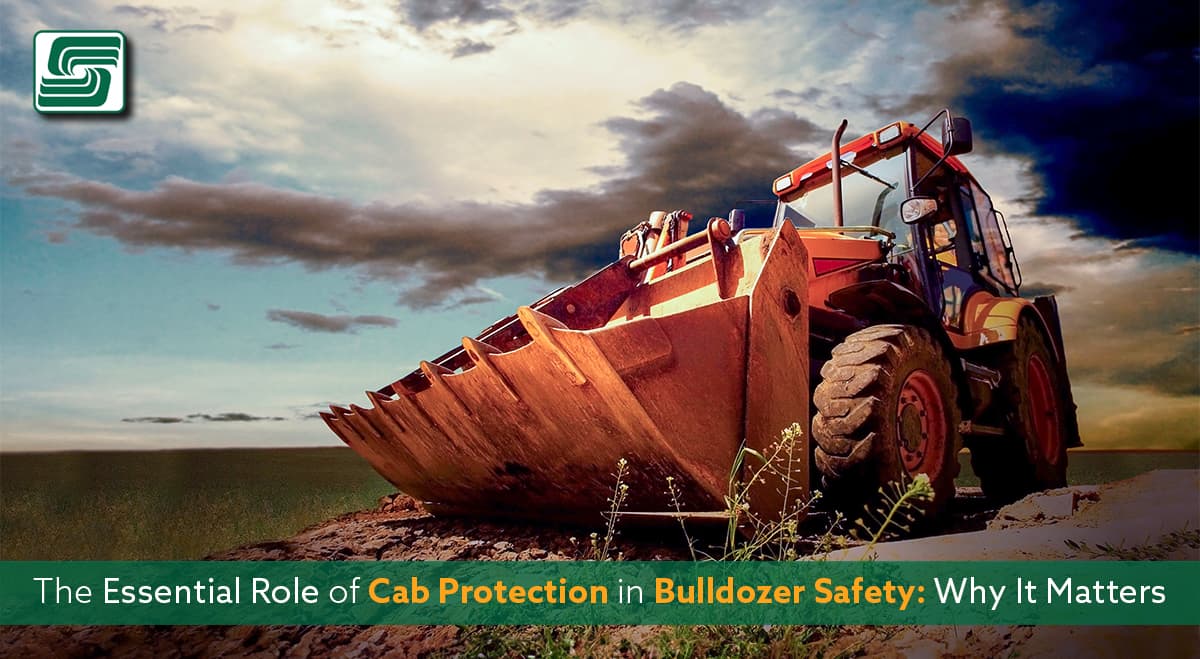 The Essential Role of Cab Protection in Bulldozer Safety: Why It Matters