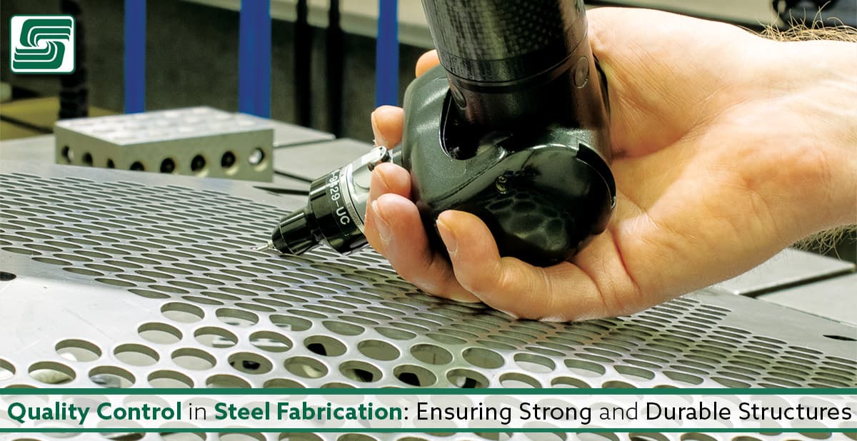 Quality Control in Steel Fabrication: Ensuring Strong and Durable Structures