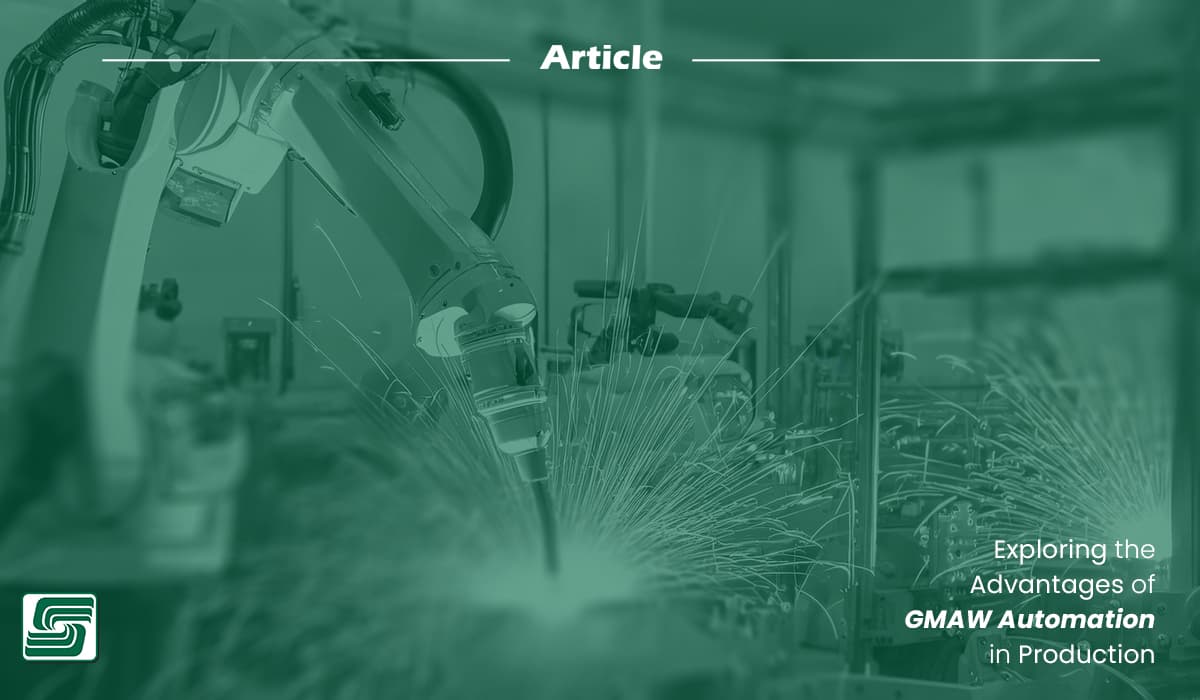 Advantages of GMAW Automation.