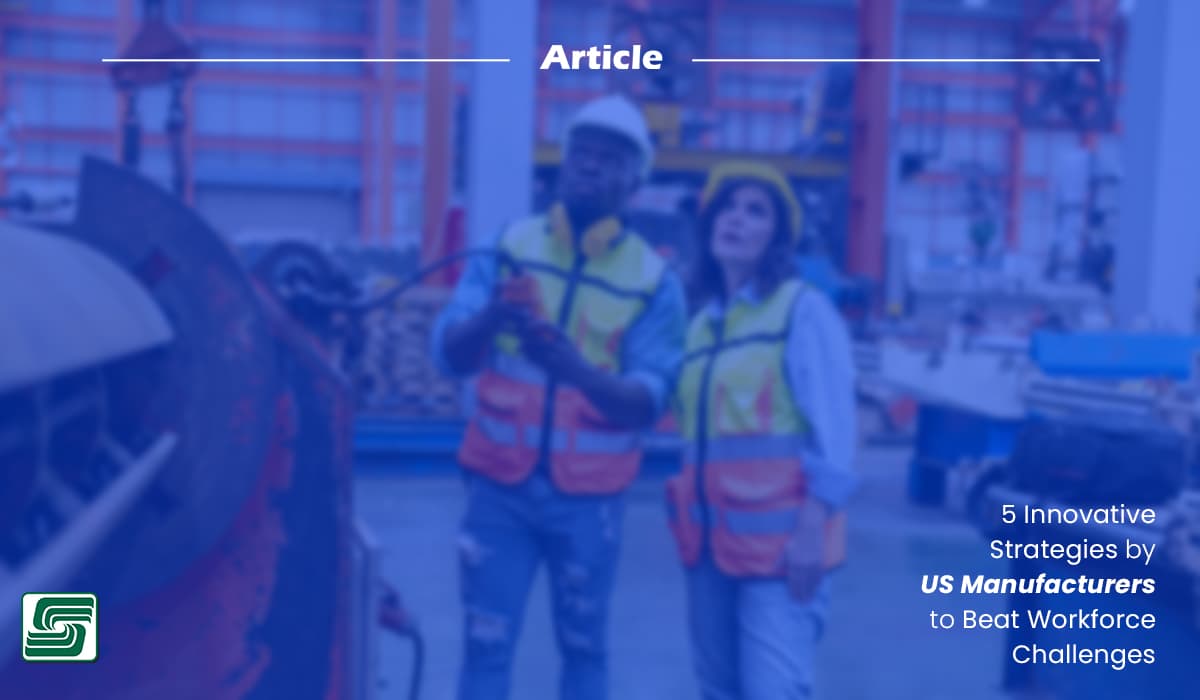 5 Strategies used by US Manufacturers to Beat Workforce Challenges.