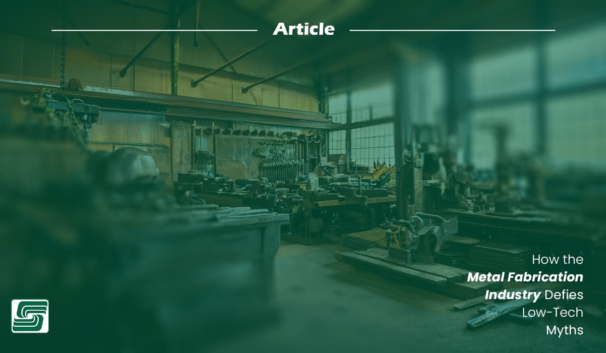 Metal Fabrication Industry Defies Low-Tech Myths.