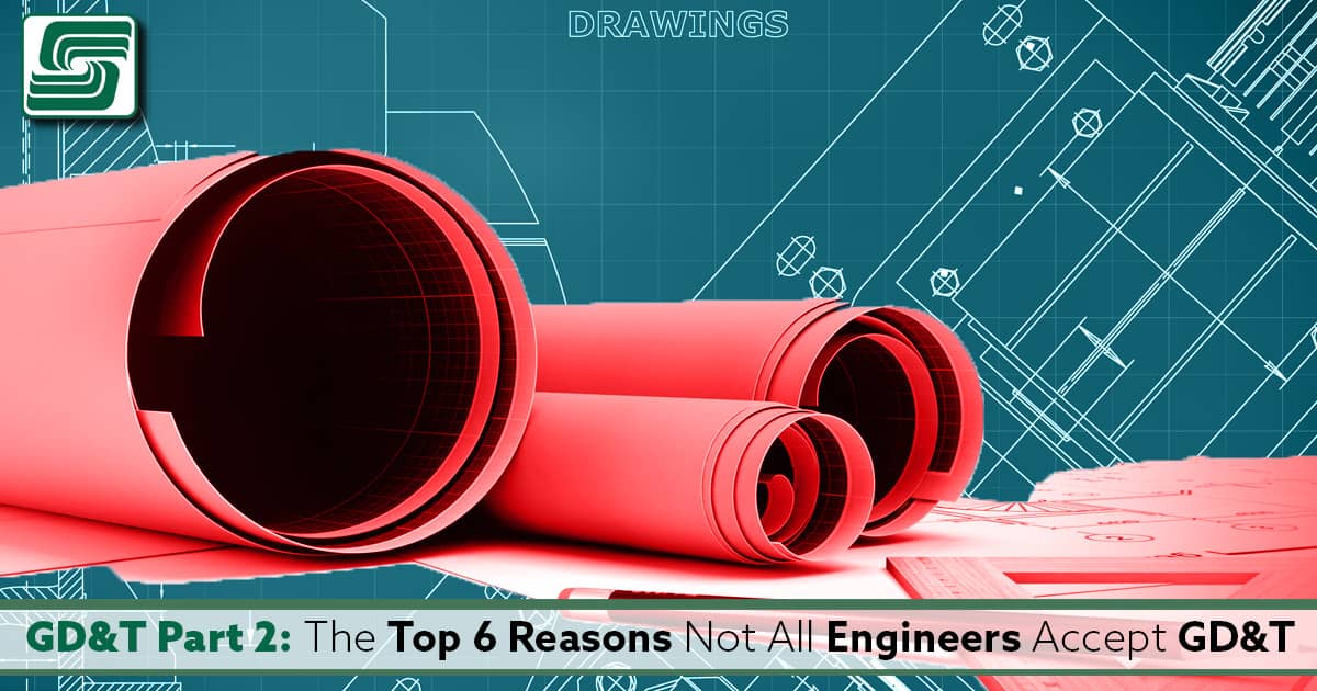 Top 6 Reasons Not All Engineers Accept GD&T