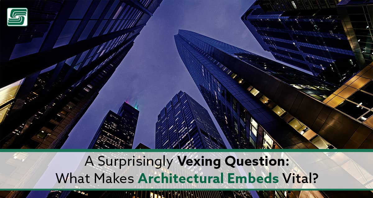A Surprisingly Vexing Question: What Makes Architectural Embeds Vital?