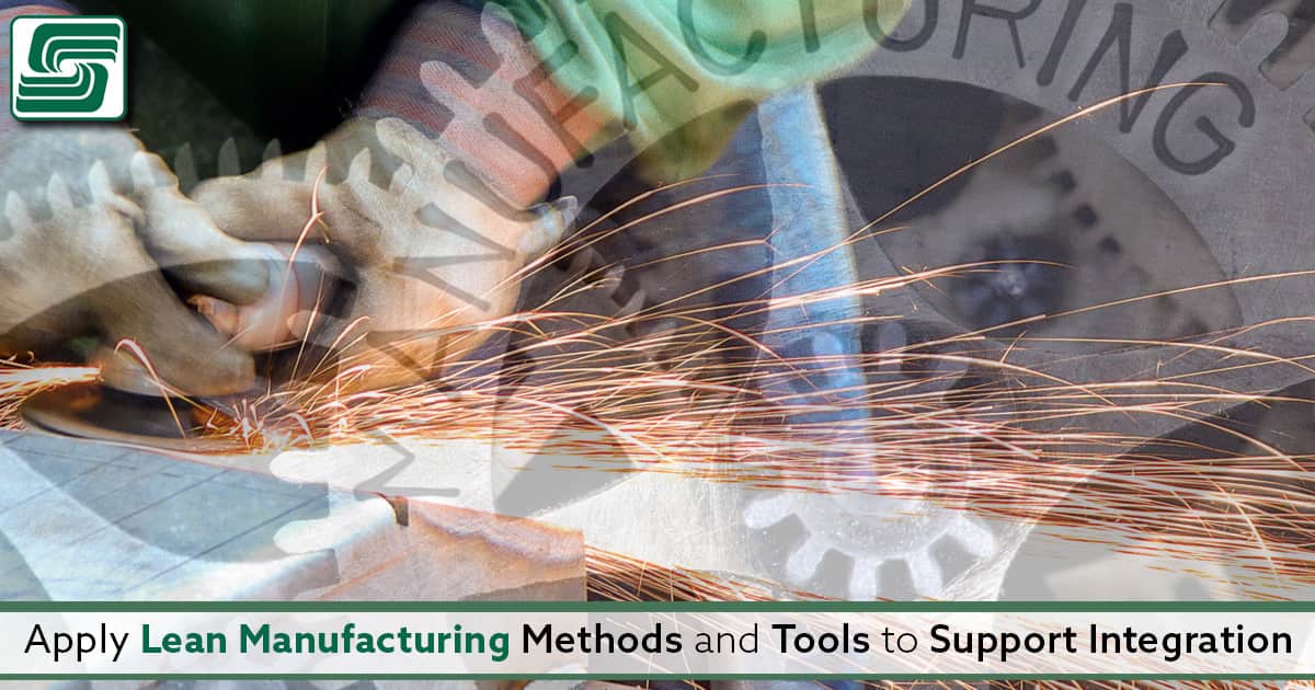 Apply Lean Manufacturing Methods and Tools to Support Integration