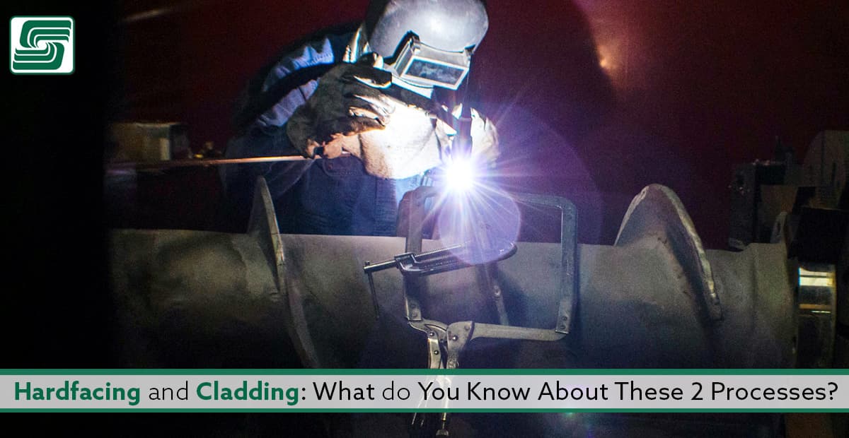 Hardfacing and cladding: What do you know about these 2 processes?