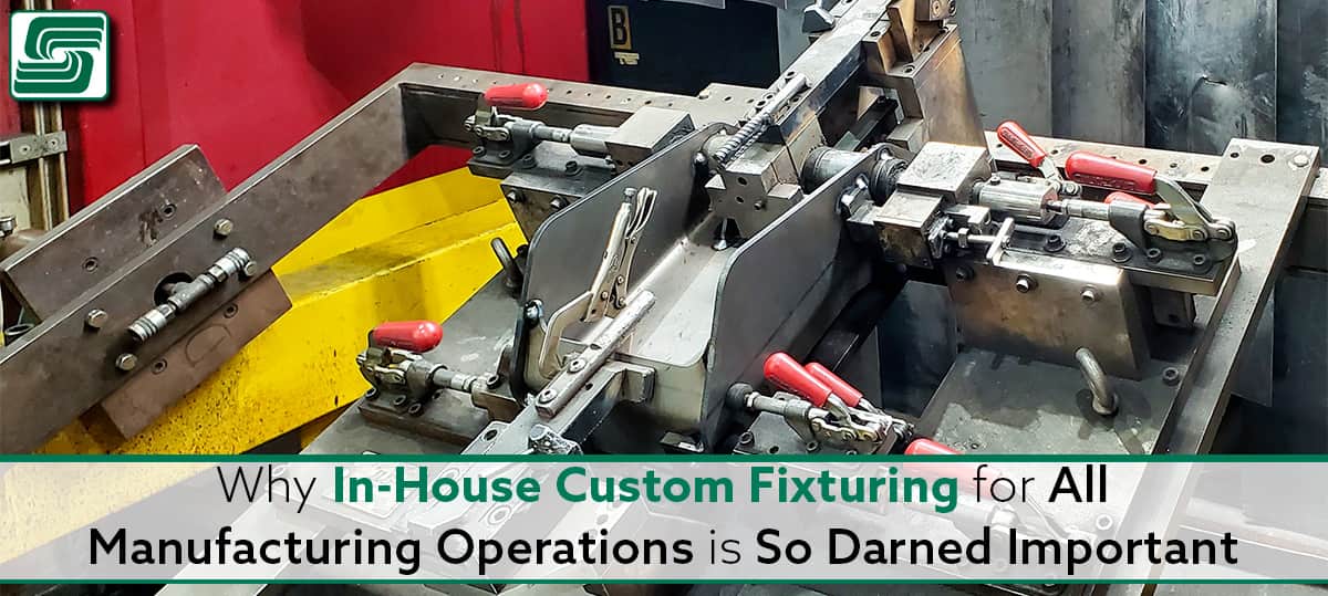 In-House Custom Fixturing is darned Important for any Manufacturing Process