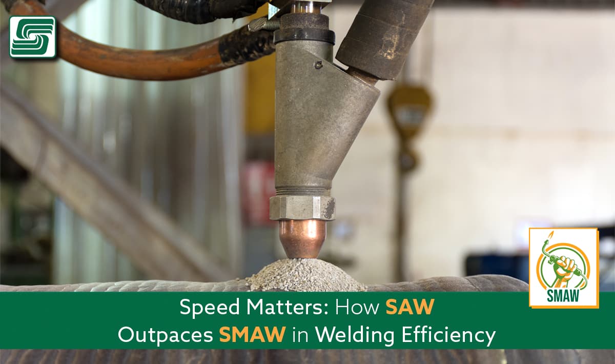 Speed Matters: How SAW Outpaces SMAW in Welding Efficiency