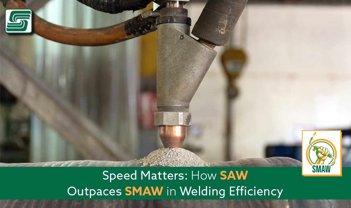 SAW Outpaces SMAW in Welding Efficiency