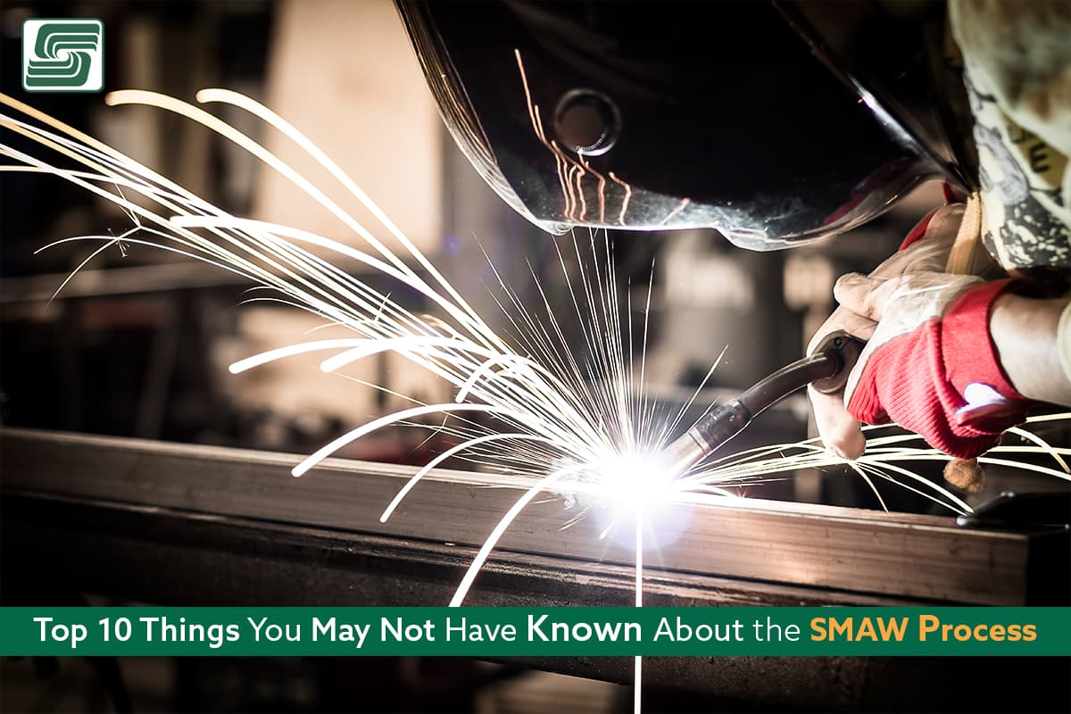 Top 10 things you may not have known about the SMAW process.