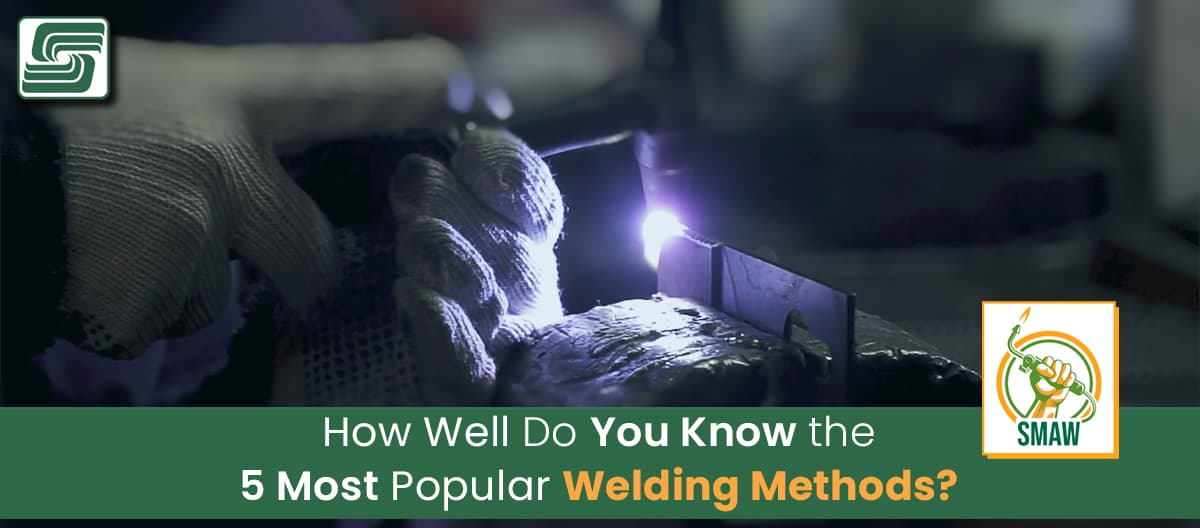 How well do you know the 5 most popular welding methods?